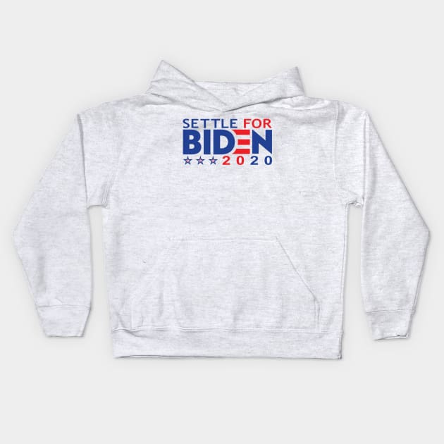 SETTLE FOR BIDEN 2020 Kids Hoodie by STRANGER